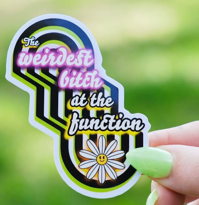 Weirdest Bitch at the Function Sticker